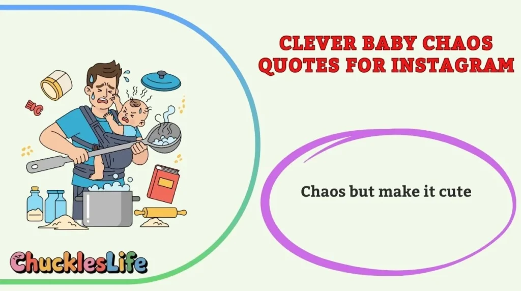 Clever Baby Chaos Quotes for Instagram
