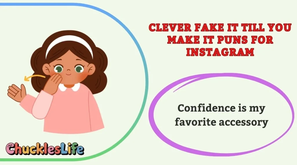 Clever Fake It Till You Make It Puns for Instagram