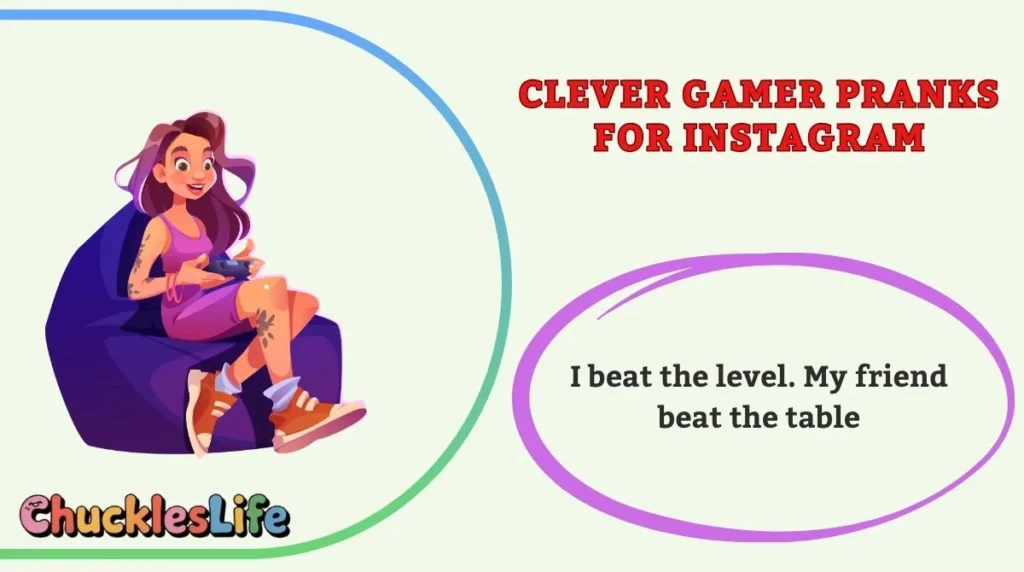 Clever Gamer Pranks for Instagram