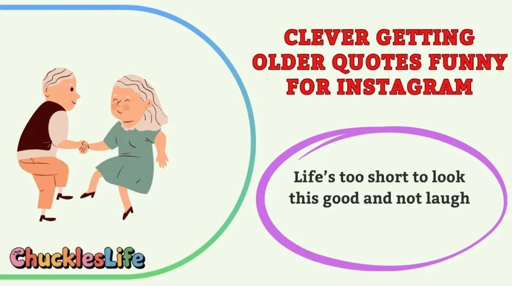 Clever Getting Older Quotes Funny for Instagram