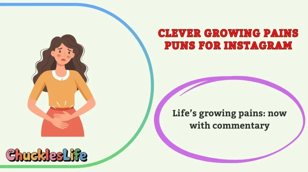 Clever Growing Pains Puns for Instagram