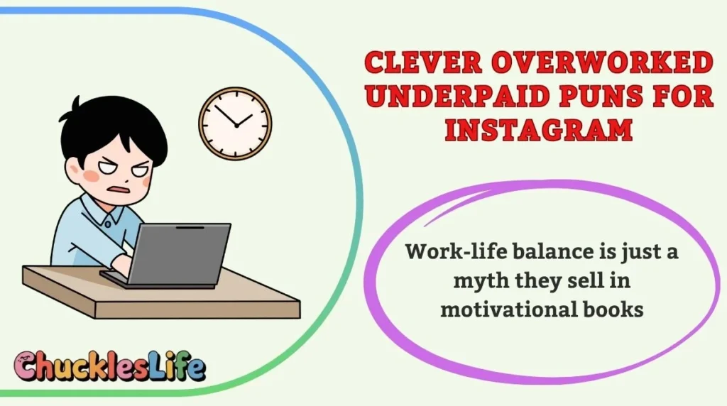 Clever Overworked Underpaid Puns for Instagram