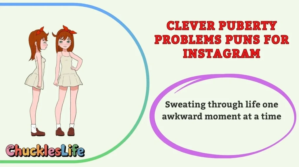 Clever Puberty Problems Puns for Instagram