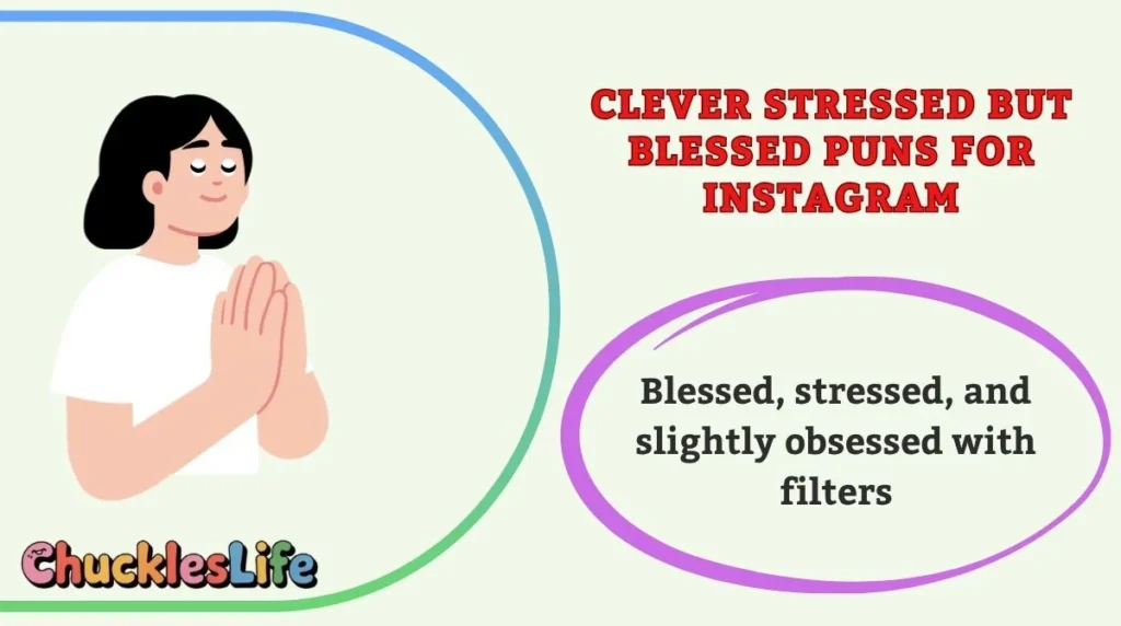 Clever Stressed But Blessed Puns for Instagram