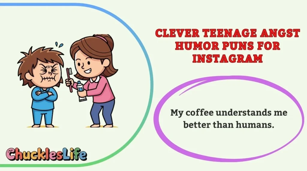 Clever Teenage Angst Humor Puns for Instagram