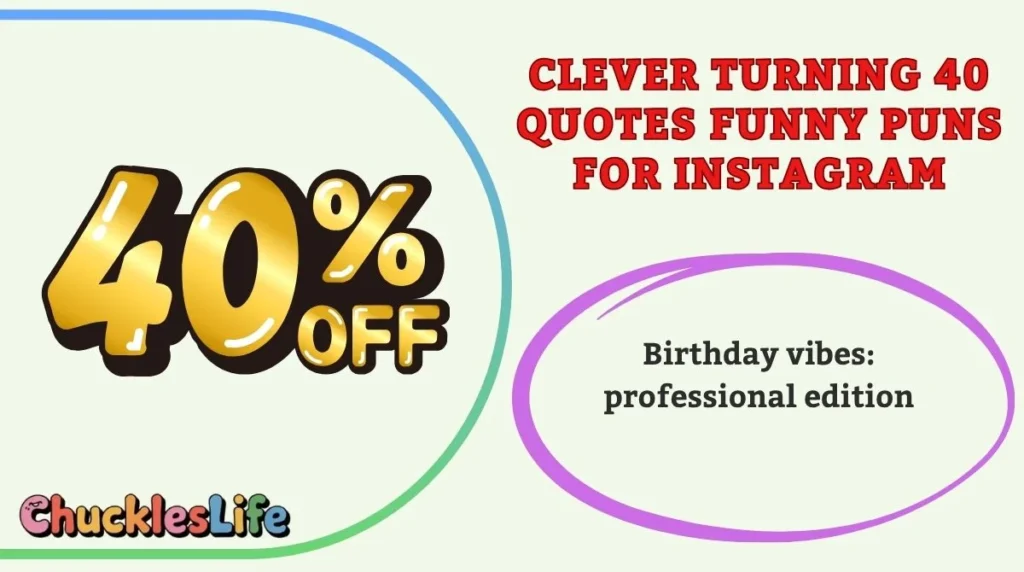 Clever Turning 40 Quotes Funny Puns for Instagram