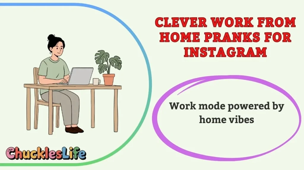 Clever Work From Home Pranks for Instagram