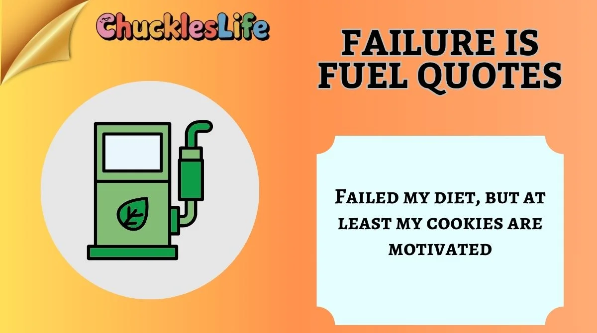 Failure Is Fuel Quotes