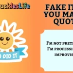Fake It Till You Make It Quotes