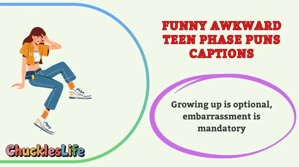 Funny Awkward Teen Phase Puns Captions