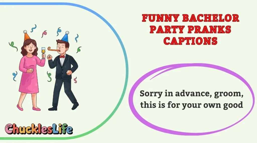 Funny Bachelor Party Pranks Captions