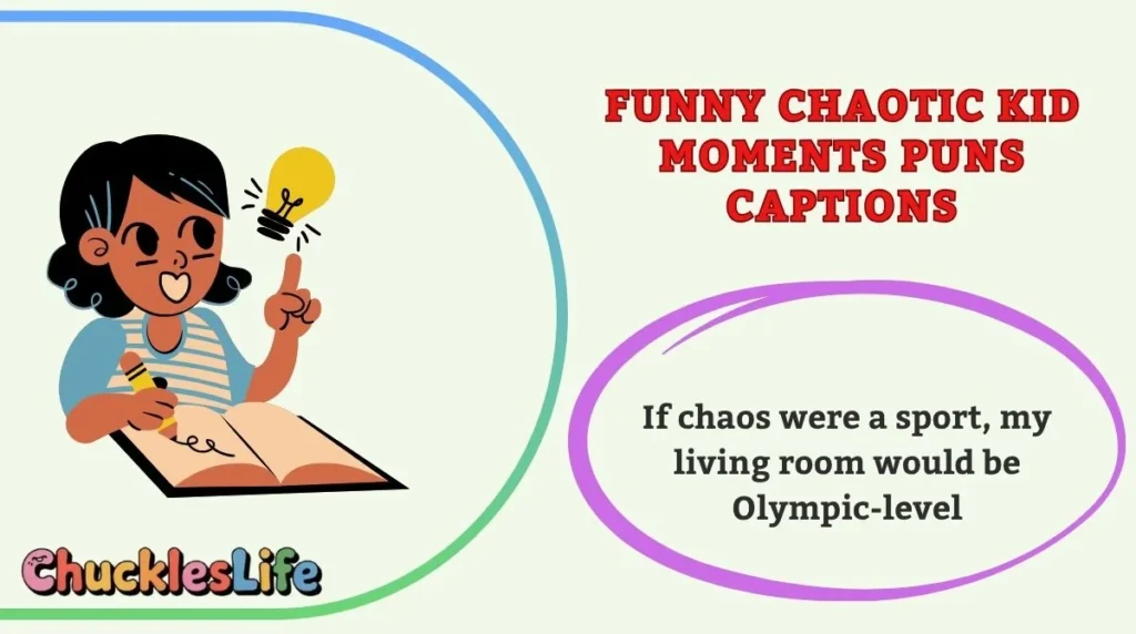 Funny Chaotic Kid Moments Puns Captions