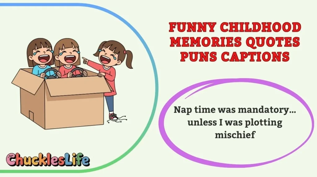 Funny Childhood Memories Quotes Puns Captions