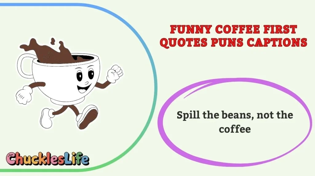 Funny Coffee First Quotes Puns Captions