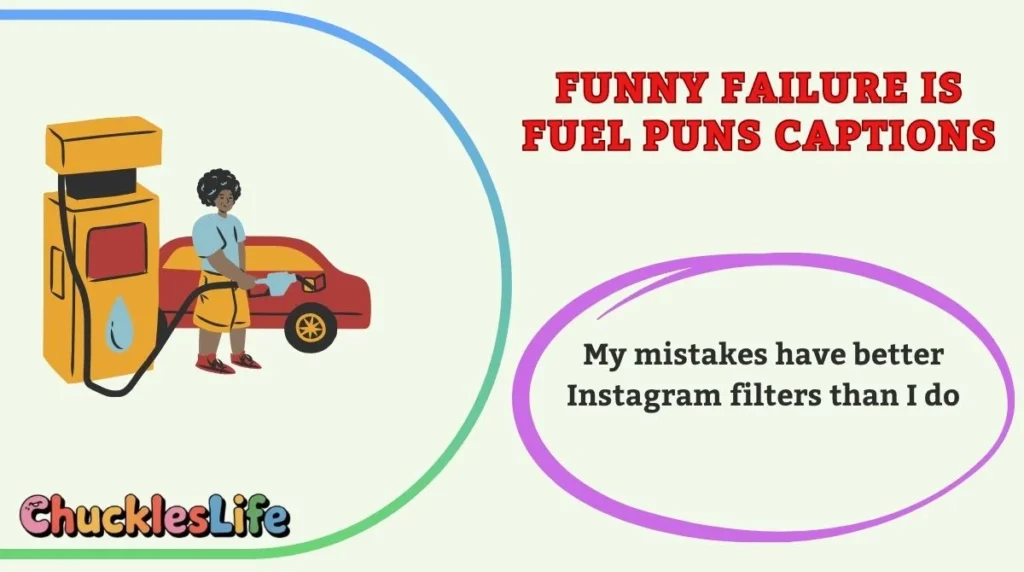 Funny Failure Is Fuel Puns Captions
