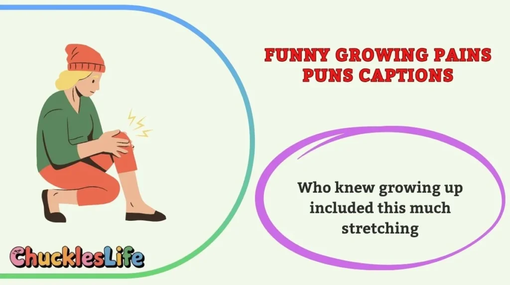 Funny Growing Pains Puns Captions