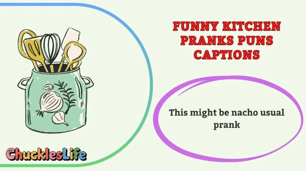 Funny Kitchen Pranks Puns Captions