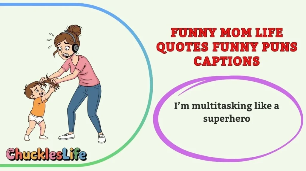 Funny Mom Life Quotes Funny Puns Captions