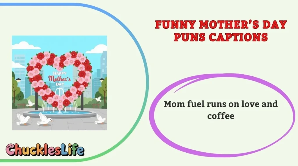Funny Mother’s Day Puns Captions