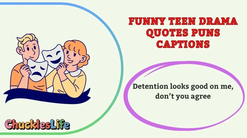 Funny Teen Drama Quotes Puns Captions