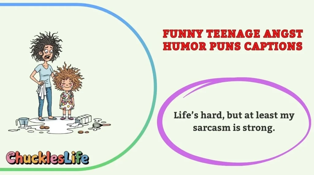 Funny Teenage Angst Humor Puns Captions