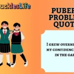 Puberty Problems Quotes