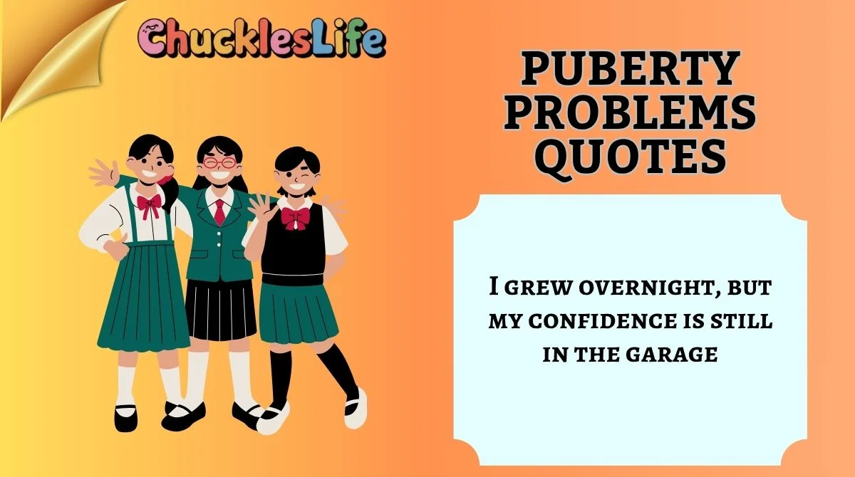 Puberty Problems Quotes