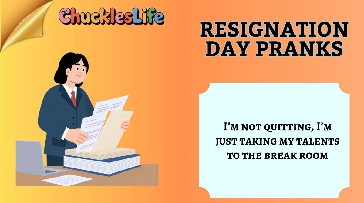 Resignation Day Pranks