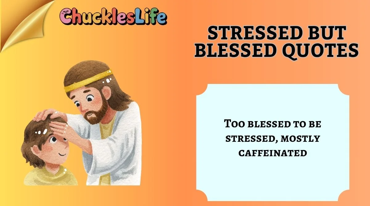 Stressed But Blessed Quotes