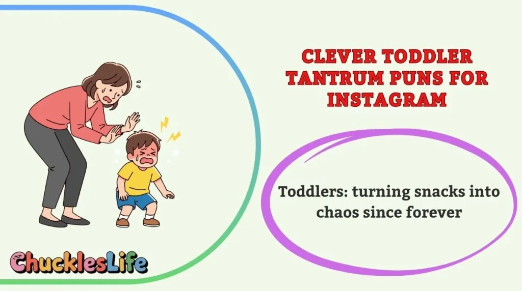 Clever Toddler Tantrum Puns for Instagram