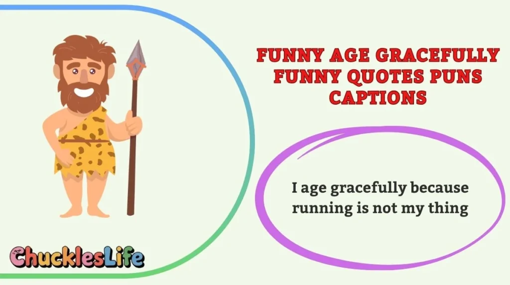 Funny Age Gracefully Funny Quotes Puns Captions