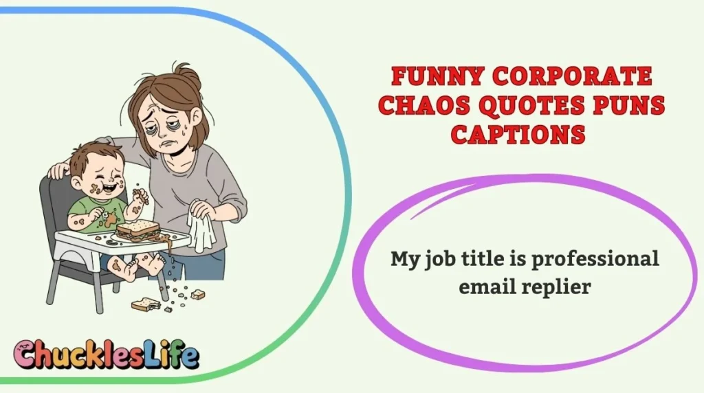 Funny Corporate Chaos Quotes Puns Captions 