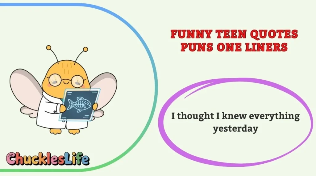 Funny Teen Quotes Puns One Liners