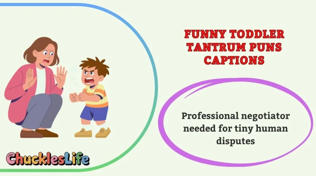 Funny Toddler Tantrum Puns Captions