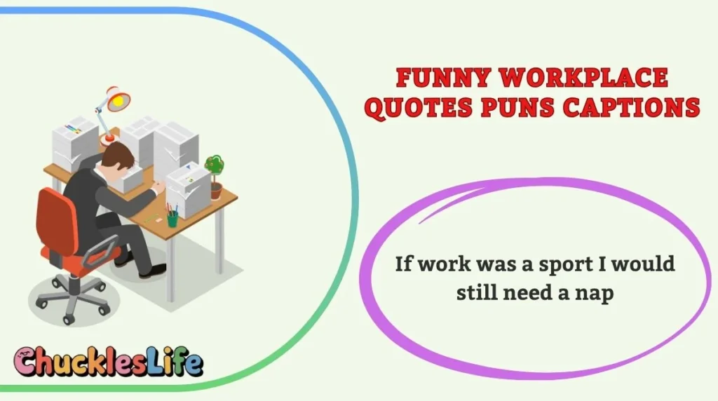 Funny Workplace Quotes Puns Captions